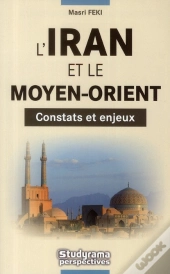 L'Iran Et Le Moyen-Orient ; Constats Et Enjeux