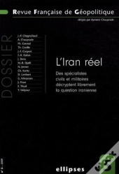 L'Iran Réel. Des Spécialistes Civils Et Militaires Décryptent Librement La Question Iranienne