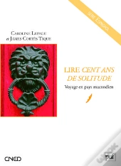 Lire Cent Ans De Solitude ; Voyage En Pays Macondien
