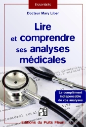 Lire Et Comprendre Ses Analyses Médicales ; Le Complément Indispensable De Vos Analyses