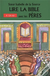 Lire La Bible Avec Les Peres - 4. Un Roi