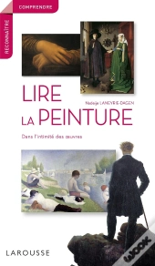 Lire La Peinture Dans L'Intimite Des Oeuvres