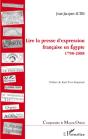 Lire La Presse D'Expression Française En Egypte 1798-2008 - Preview