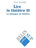 Lire Le Théâtre Iii : Le Dialogue De Théâtre