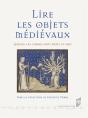 Lire Les Objets Médiévaux ; Quand Les Choses Font Signe Et Sens - Preview