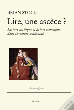 Capa do artigo Lire, Une Ascèse ? Lecture Ascétique Et Lecture Esthétique Dans La Culture Occidentale