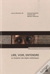 Lire, Voir, Entendre : La Réception Des Objets Médiatiques