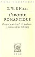 L'Ironie Romantique ; Compte Rendu Des Écrits Posthumes Et Correspondance De Solger