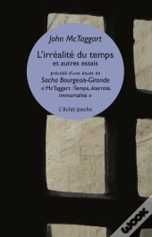 L'Irréalité Du Temps Et Autres Essais ; Mctaggart : Temps, Éternité, Immortalité
