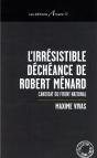 L'Irresistible Decheance De Robert Menard - Preview