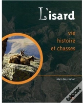 L'Isard ; Vie, Histoire Et Chasses