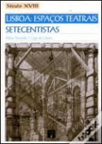 Lisboa: Espaços Teatrais Setecentistas