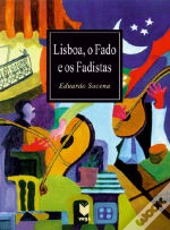 Lisboa, o Fado e os Fadistas