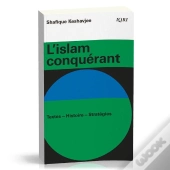 L'Islam Conquérant ; Textes-Histoire-Stratégies