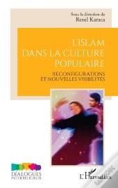 L'Islam Dans La Culture Populaire : Reconfigurations Et Nouvelles Visibilités
