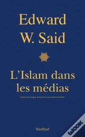 L'Islam Dans Les Medias - Comment Les Medias Et Les Experts Faconnent Notre.