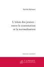 L'Islam Des Jeunes : Entre La Contestation Et La Normalisation - Preview