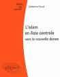 L'Islam En Asie Centrale : Vers La Nouvelle Donne - Preview