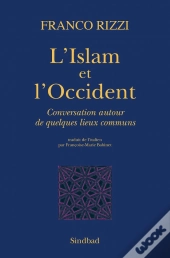 L'Islam Et L'Occident ; Conversation Autour De Quelques Lieux Communs