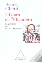 L'Islam Et L'Occident ; Rencontre Avec Jacques Derrida