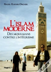 L'Islam Moderne ; Des Musulmans Contre L'Intégrisme