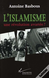L'Islamisme ; Une Revolution Avortee