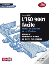 L'Iso 9001 Facile ; Réussir Sa Démarche De Certification T.1 ; Planifier Et Mettre En Oeuvre La Démarche