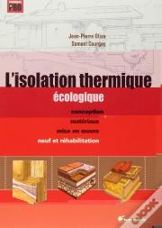 L'Isolation Thermique Écologique ; Conception, Matériaux, Mise En Oeuvre ; Neuf Et Réhabilitation