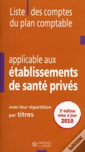 Capa do artigo Liste Des Comptes Du Plan Comptable Applicable Aux Établissements De Santé Privés ; Avec Leur Répartition Par Titres (3e Édition)