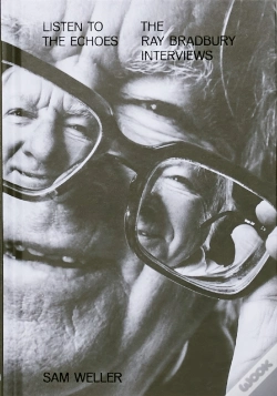 Capa do artigo Listen To The Echoes: The Ray Bradbury Interviews
