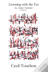 Listening With The Eye - An Asemic Notebook - Volume 2