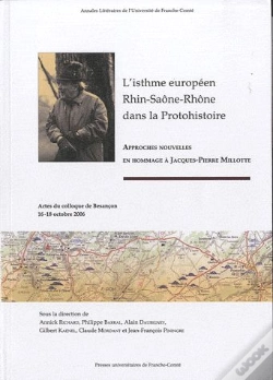 Capa do artigo L'Isthme Européen Rhin-Saône-Rhône Dans La Protohistoire ; Approches Nouvelles En Hommage À Jacques-Pierre Millotte ; Actes Du Colloque De Besançon 16