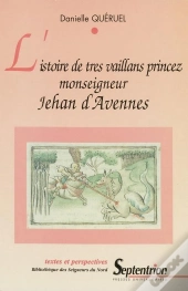 L'Istoire De Tres Vaillans Princez Monseigneur Jehan D'Avennes
