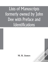 Lists Of Manuscripts Formerly Owned By John Dee With Preface And Identifications