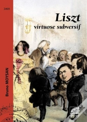 Liszt, Virtuose Subversif