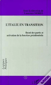 L'Italie En Transition ; Recul Des Partis Et Activation De La Fonction Presidentielle