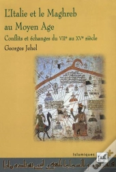L'Italie Et Le Maghreb Au Moyen-Âge ; Conflits Et Échanges Du Vii Au Xv Siècle