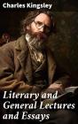 Literary And General Lectures And Essays - Preview