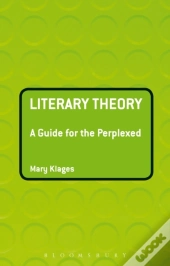 Literary Theory: A Guide For The Perplexed