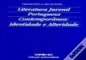 Literatura Juvenil Portuguesa Contemporânea: Identidade e Alteridade