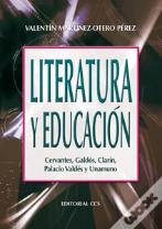 Literatura Y Educacion: Cervantes,Galdos, Clarin, Palacio Valdes Y Unamuno