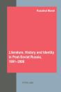 Literature, History And Identity In Post-Soviet Russia, 1991-2006 - Preview