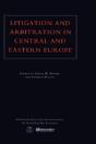 Litigation And Arbitration In Central And Eastern Europe - Preview