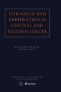 Litigation And Arbitration In Central And Eastern Europe - Preview