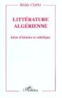 Litterature Algerienne ; Desir D'Histoire Et Esthetique - Preview