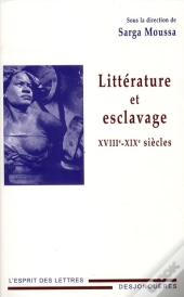 Littérature Et Esclavage ; Xviii-Xix Siècles
