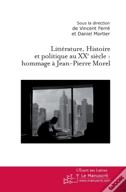Capa do artigo Littérature, Histoire Et Politique Au Xx Siècle : Hommage À Jean-Pierre Morel