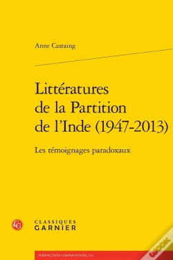 Capa do artigo Littératures De La Partition De L'Inde (1947-2013) : Les Témoignages Paradoxaux