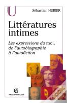 Littératures Intimes ; Les Expressions Du Moi, De L'Autobiographie À L'Autofiction