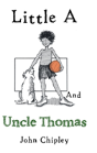 Little A And Uncle Thomas - Preview